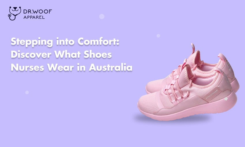What Shoes Nurses Wear in Australia? Dr. Woof Apparel AU