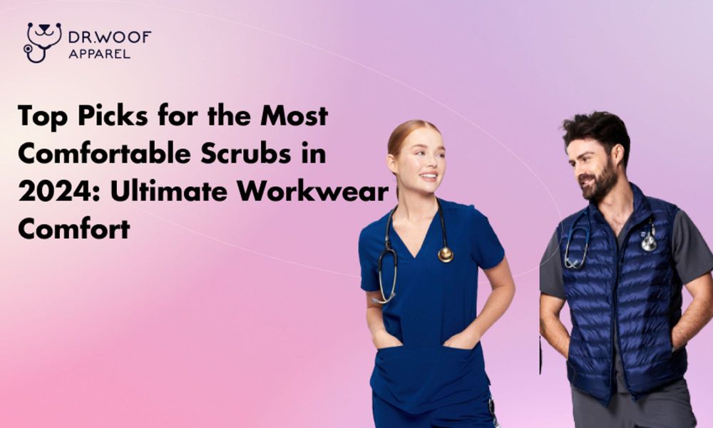 Top Picks for the Most Comfortable Scrubs in 2024 Dr. Woof Apparel AU