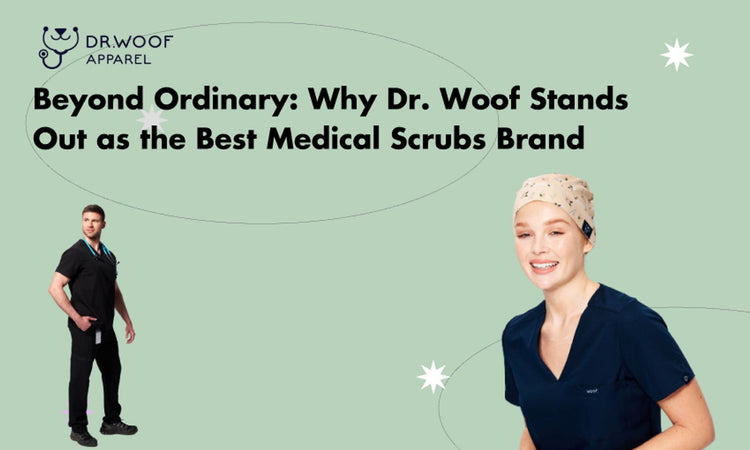 Beyond Ordinary: Why Dr. Woof Stands Out as the Best Medical Scrubs Brand