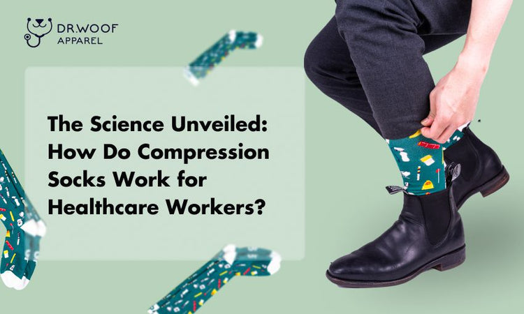 The Science Unveiled: How Do Compression Socks Work for Healthcare Workers?